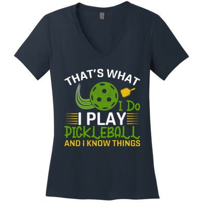 That's What I Do I Play Pickleball And I Know Things Gift Women's V-Neck T-Shirt