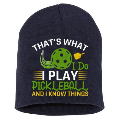 That's What I Do I Play Pickleball And I Know Things Gift Short Acrylic Beanie