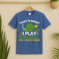 That's What I Do I Play Pickleball And I Know Things Gift T-Shirt