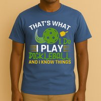 That's What I Do I Play Pickleball And I Know Things Gift T-Shirt