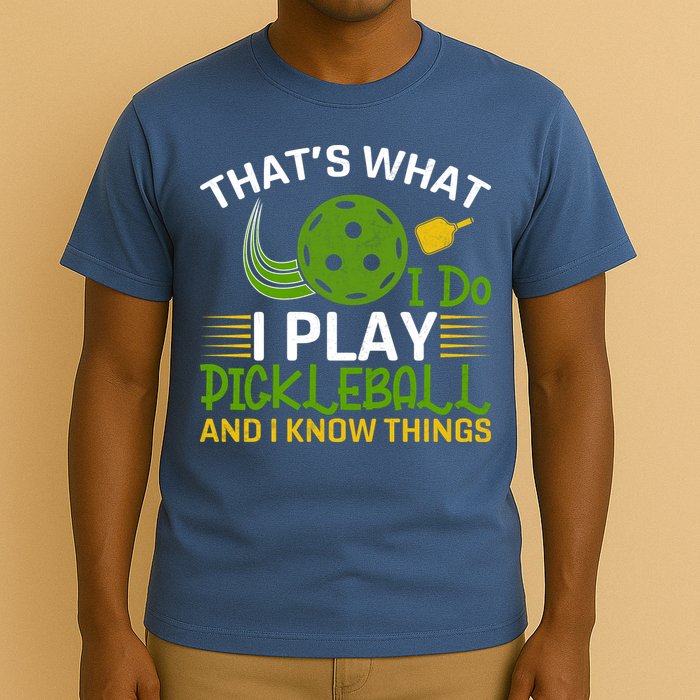 That's What I Do I Play Pickleball And I Know Things Gift T-Shirt