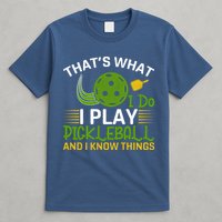 That's What I Do I Play Pickleball And I Know Things Gift T-Shirt