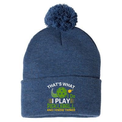 That's What I Do I Play Pickleball And I Know Things Gift Pom Pom 12in Knit Beanie