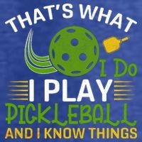 That's What I Do I Play Pickleball And I Know Things Gift Womens T-Shirt