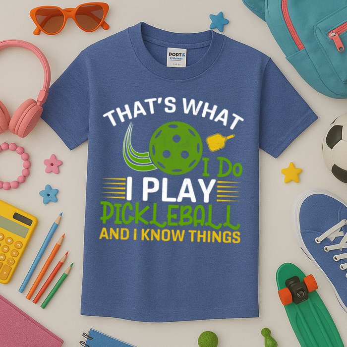 That's What I Do I Play Pickleball And I Know Things Gift Kids T-Shirt
