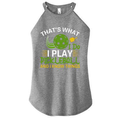 That's What I Do I Play Pickleball And I Know Things Gift Women's Perfect Tri Rocker Tank