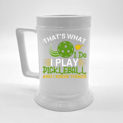 That's What I Do I Play Pickleball And I Know Things Gift Beer Stein