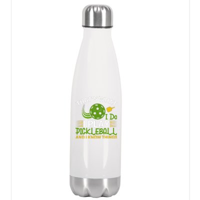 That's What I Do I Play Pickleball And I Know Things Gift Stainless Steel Insulated Water Bottle