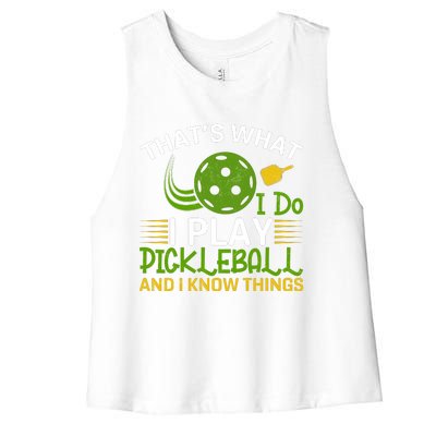 That's What I Do I Play Pickleball And I Know Things Gift Women's Racerback Cropped Tank