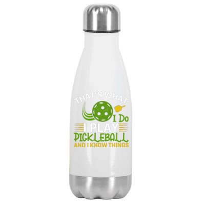 That's What I Do I Play Pickleball And I Know Things Gift Stainless Steel Insulated Water Bottle