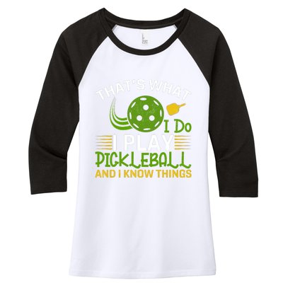 That's What I Do I Play Pickleball And I Know Things Gift Women's Tri-Blend 3/4-Sleeve Raglan Shirt