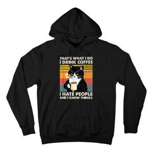 That&X27;S What I Do I Drink Coffee I Hate People And I Know Things Cat Lover Gi Tall Hoodie