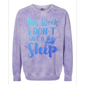 This Week I Dont Give A Ship Cruise Trip Summer Cruising Cool Gift Colorblast Crewneck Sweatshirt