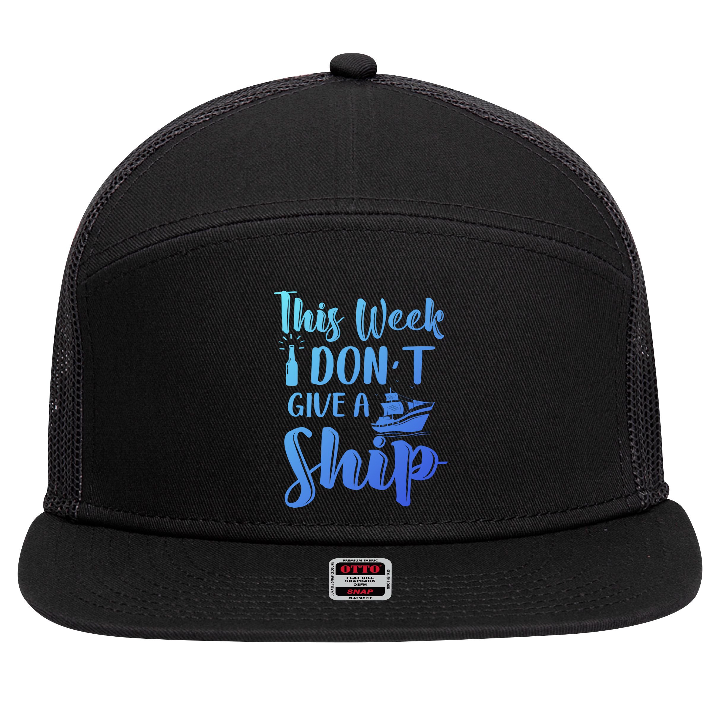 This Week I Dont Give A Ship Cruise Trip Summer Cruising Cool Gift 7 Panel Mesh Trucker Snapback Hat