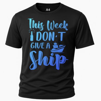 This Week I Dont Give A Ship Cruise Trip Summer Cruising Cool Gift Cooling Performance Crew T-Shirt