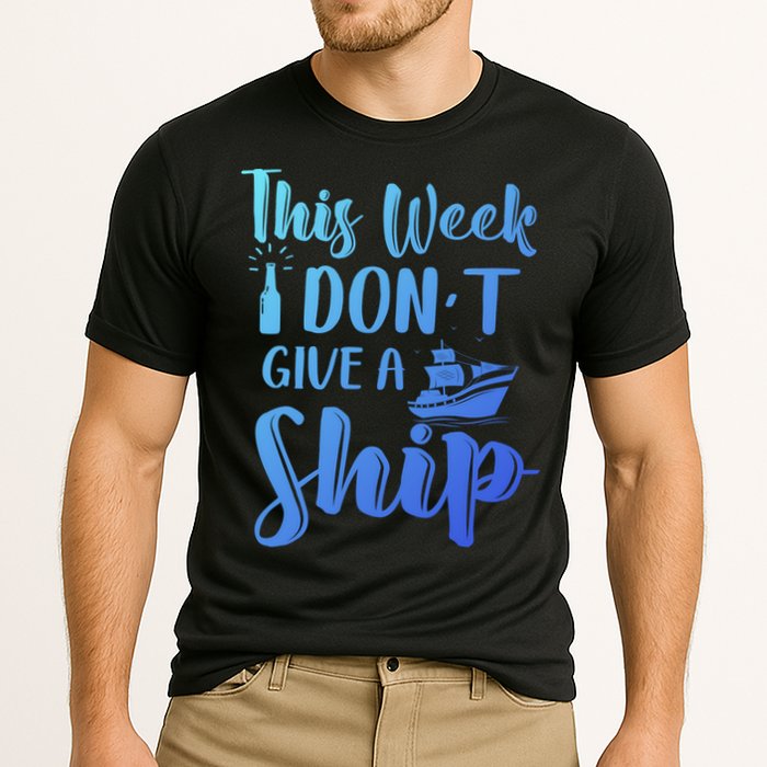 This Week I Dont Give A Ship Cruise Trip Summer Cruising Cool Gift Cooling Performance Crew T-Shirt