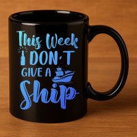 This Week I Dont Give A Ship Cruise Trip Summer Cruising Cool Gift 11oz C Handle Ceramic Mug