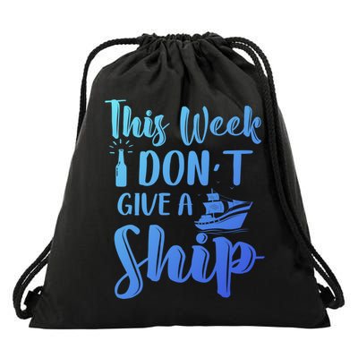 This Week I Dont Give A Ship Cruise Trip Summer Cruising Cool Gift Drawstring Bag