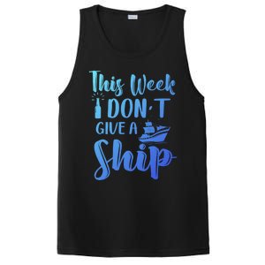 This Week I Dont Give A Ship Cruise Trip Summer Cruising Cool Gift PosiCharge Competitor Tank