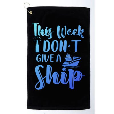 This Week I Dont Give A Ship Cruise Trip Summer Cruising Cool Gift Golf Towel