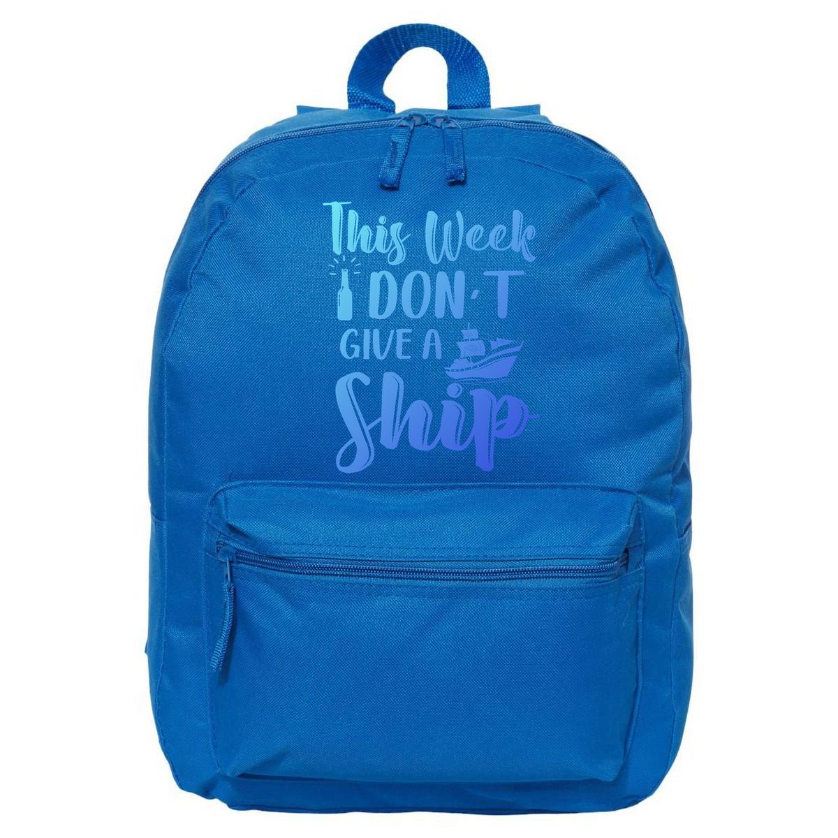 This Week I Dont Give A Ship Cruise Trip Summer Cruising Cool Gift 16 in Basic Backpack