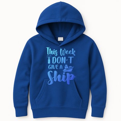 This Week I Dont Give A Ship Cruise Trip Summer Cruising Cool Gift Kids Hoodie