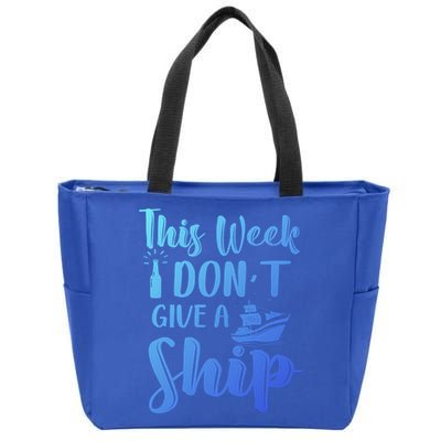 This Week I Dont Give A Ship Cruise Trip Summer Cruising Cool Gift Zip Tote Bag