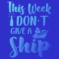 This Week I Dont Give A Ship Cruise Trip Summer Cruising Cool Gift Zip Tote Bag
