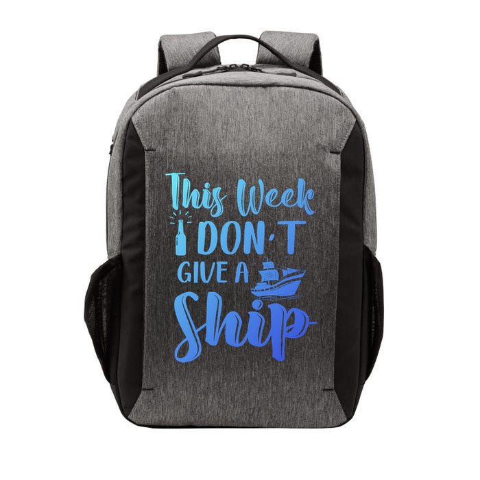 This Week I Dont Give A Ship Cruise Trip Summer Cruising Cool Gift Vector Backpack