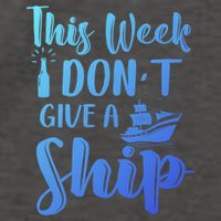 This Week I Dont Give A Ship Cruise Trip Summer Cruising Cool Gift Vector Backpack
