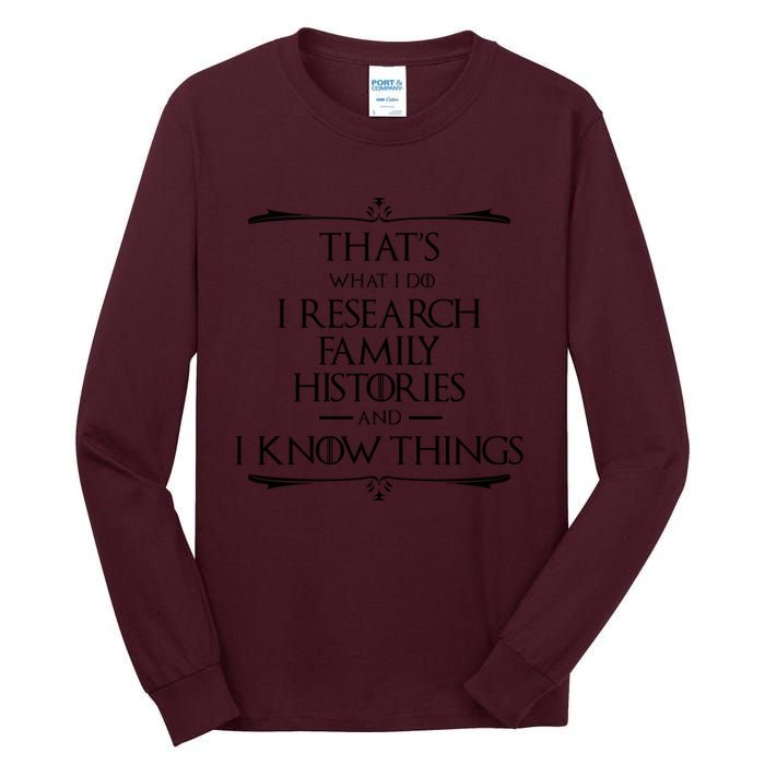 That&X27;S What I Do I Research And Know Things Genealogy Tall Long Sleeve T-Shirt