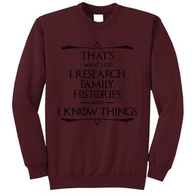 That&X27;S What I Do I Research And Know Things Genealogy Tall Sweatshirt