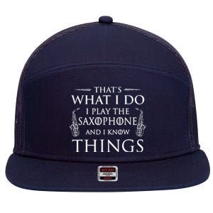 Thats What I Do I Play The Saxophone Saxophonist Jazz 7 Panel Mesh Trucker Snapback Hat