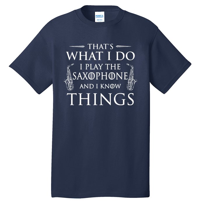 Thats What I Do I Play The Saxophone Saxophonist Jazz Tall T-Shirt