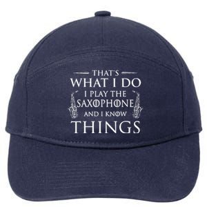 Thats What I Do I Play The Saxophone Saxophonist Jazz 7-Panel Snapback Hat