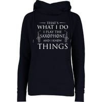 Thats What I Do I Play The Saxophone Saxophonist Jazz Womens Funnel Neck Pullover Hood