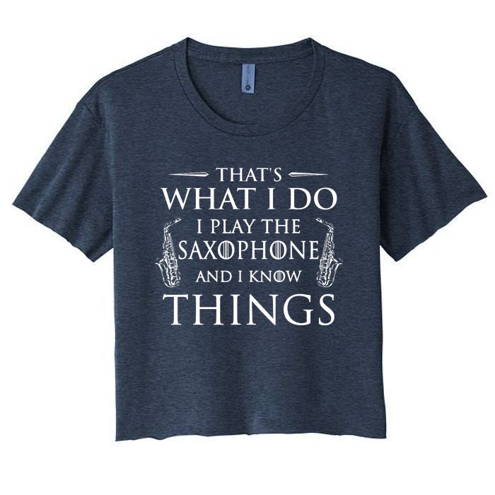 Thats What I Do I Play The Saxophone Saxophonist Jazz Women's Crop Top Tee