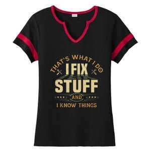 That's What I Do I Fix Stuff And I Know Things Funny Saying Ladies Halftime Notch Neck Tee