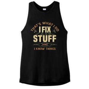 That's What I Do I Fix Stuff And I Know Things Funny Saying Ladies PosiCharge Tri-Blend Wicking Tank