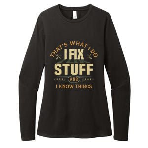 That's What I Do I Fix Stuff And I Know Things Funny Saying Womens CVC Long Sleeve Shirt