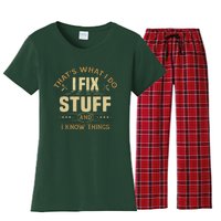 That's What I Do I Fix Stuff And I Know Things Funny Saying Women's Flannel Pajama Set