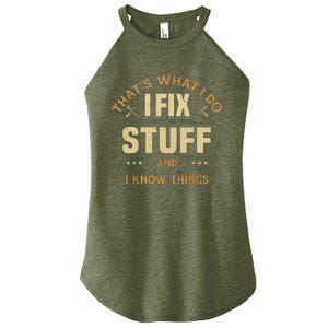 That's What I Do I Fix Stuff And I Know Things Funny Saying Women's Perfect Tri Rocker Tank