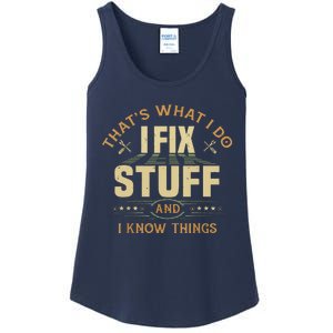 That's What I Do I Fix Stuff And I Know Things Funny Saying Ladies Essential Tank