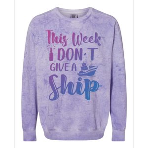 This Week I Dont Give A Ship Cruise Trip Summer Cruising Cool Gift Colorblast Crewneck Sweatshirt