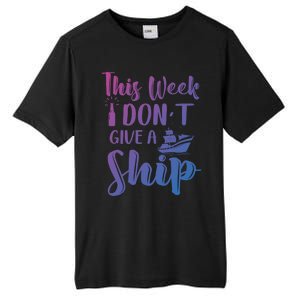 This Week I Dont Give A Ship Cruise Trip Summer Cruising Cool Gift Tall Fusion ChromaSoft Performance T-Shirt