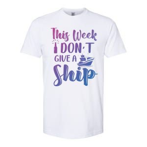 This Week I Dont Give A Ship Cruise Trip Summer Cruising Cool Gift Softstyle CVC T-Shirt