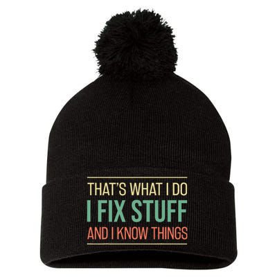 That's What I Do I Fix Stuff And I Know Things Funny Mechanic Pom Pom 12in Knit Beanie