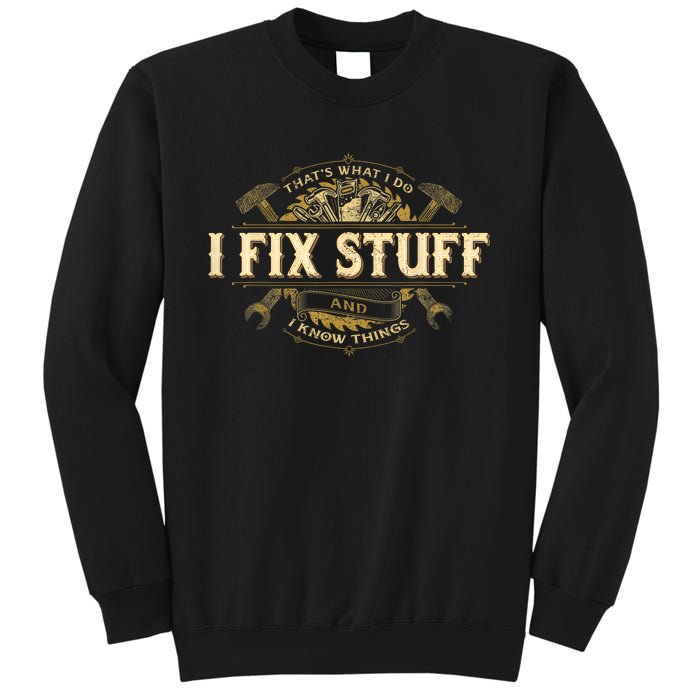 Thats What I Do I Fix Stuff And I Know Things Funny Saying Sweatshirt