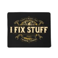 Thats What I Do I Fix Stuff And I Know Things Funny Saying Mousepad