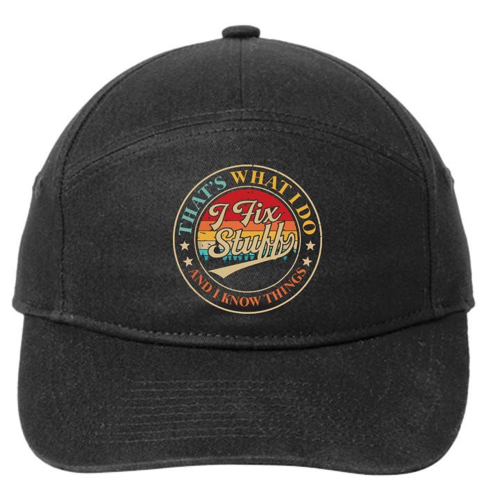 That's What I Do I Fix Stuff And I Know Things Funny Saying 7-Panel Snapback Hat